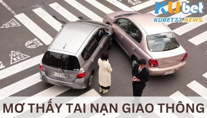 Mơ thấy tai nạn giao thông- Bí ẩn đằng sau nó là gì?